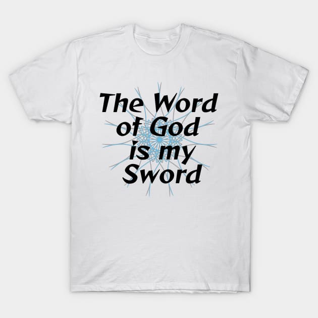 The Word of God is my Sword T-Shirt by lillyaura-art